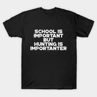 School Is Important But Hunting Is Importanter Funny (White) T-Shirt